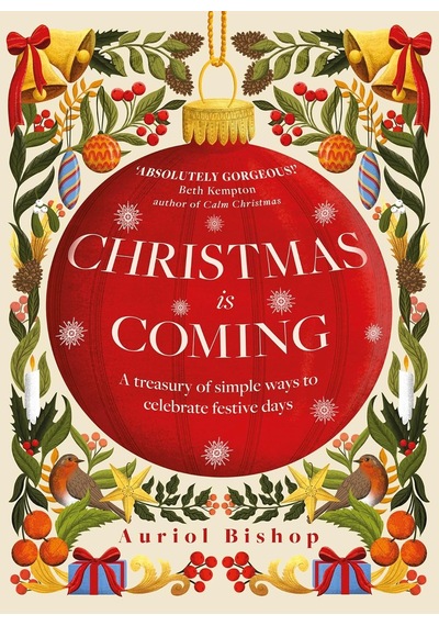 Christmas İs Coming: A Treasury Of Simple Ways To Celebrate Festive Days