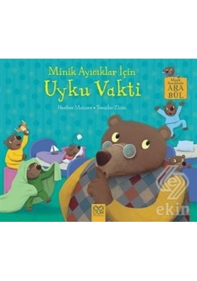 Minik Ayıcıklar İçin Uyku Vakti - Minik Ayıcıklarla Ara ve Bul - Heather Maisner - 1001 Çiçek