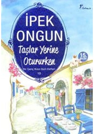 Taşlar Yerine Otururke Bir Genç Kizin Gizli Defteri 10 Ipek Ongun