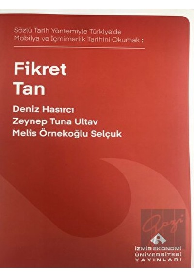 Fikret Tan  - Sözlü Tarih Yöntemiyle Türkiye'de Mobilya ve İçmimarlık Tarihini Okumak  - Deniz Hasırcı  - İzmir Ekonomi Üniversitesi