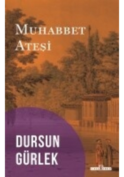 Muhabbet Ateşi Timaş Tarih Dursun Gürlek Tarih Kitaplığı Kültür Tarihi Türkçe