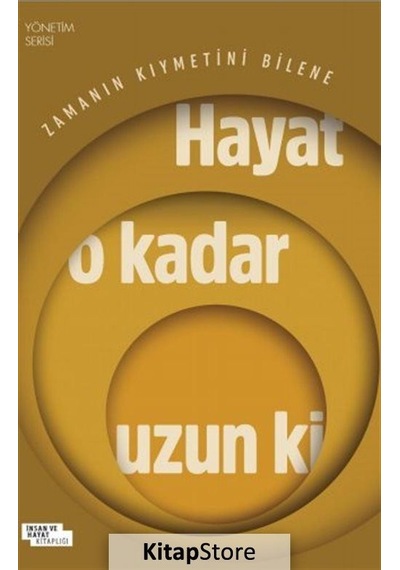 Zamanın Kıymetini Bilene Hayat O Kadar Uzun ki - Yönetim Serisi - İdris Eren - İnsan ve Hayat Kitaplığı