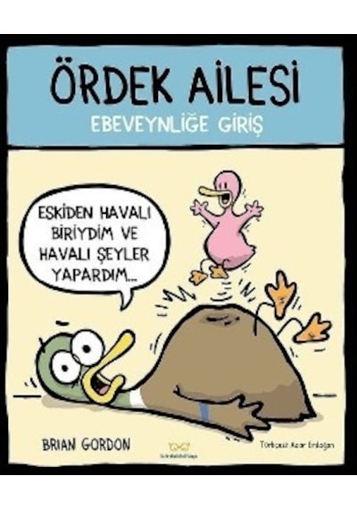 Ördek Ailesi-Ebeveynliğe Giriş - Brian Gordon - Binbir Kitap