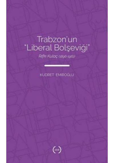 Trabzon'un Liberal Bolşeviği - Kudret Emiroğlu - Islık Yayınları