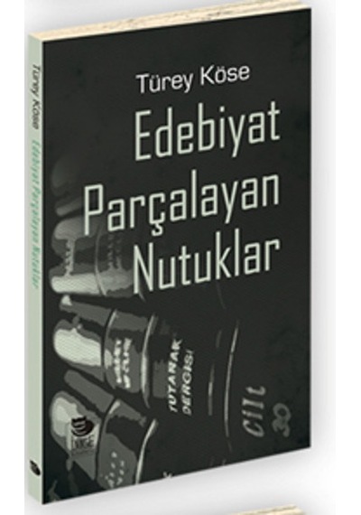 Edebiyat Parçalayan Nutuklar - Türey Köse - İmge Kitabevi
