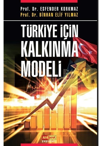 Türkiye İçin Kalkınma Modeli - Binhan Elif Yılmaz - Asya Şafak Yayınları