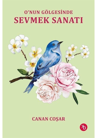 O'nun Gölgesinde Sevmek Sanatı / Canan Coşar