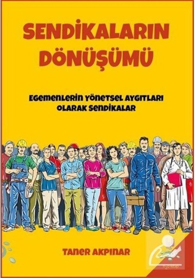 Sendikaların Dönüşümü - Taner Akpınar - h2o Kitap