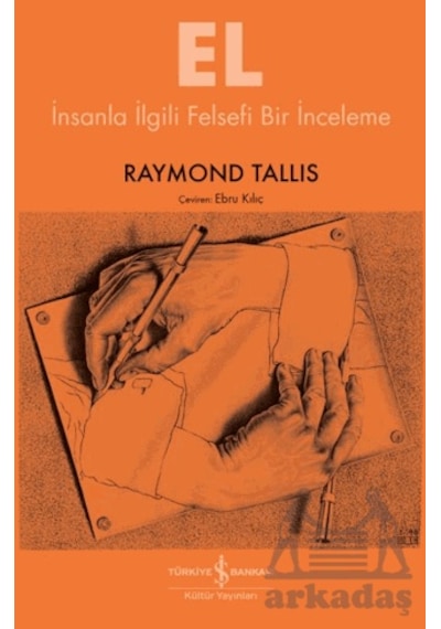 El - İnsanla İlgili Felsefi Bir İnceleme Ciltli İş Bankası Kültür Yayınları