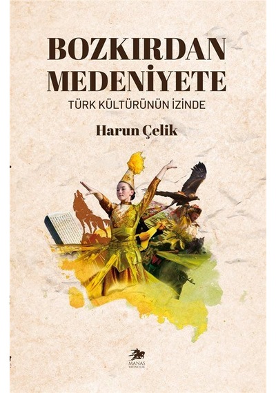 Bozkırdan Medeniyete / Harun Çelik
