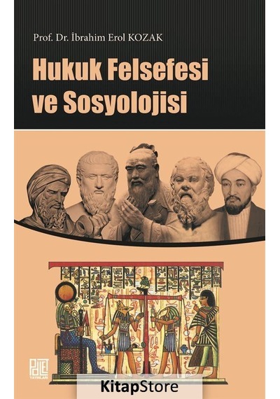 Hukuk Felsefesi ve Sosyolojisi / İbrahim Erol Kozak