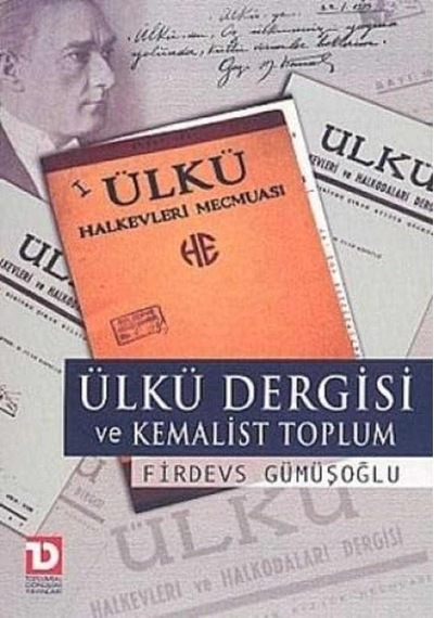 Ülkü Dergisi Ve Kemalist Toplum - Firdevs Gümüşoğlu 1.baskı