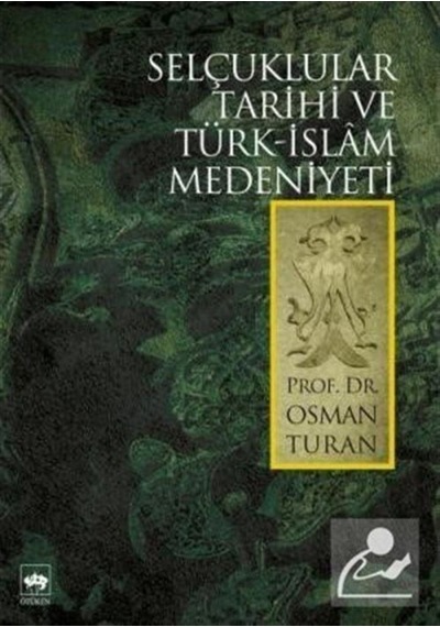 Selçuklular Tarihi Ve Türk-Islâm Medeniyeti / Prof. Dr. Osman ... 9789754374704