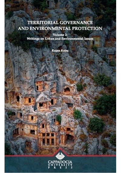 Territorial Governance and Environmental Protection Volume 2 - Ruşen Keleş - Kapadokya Üniversitesi Yayınları