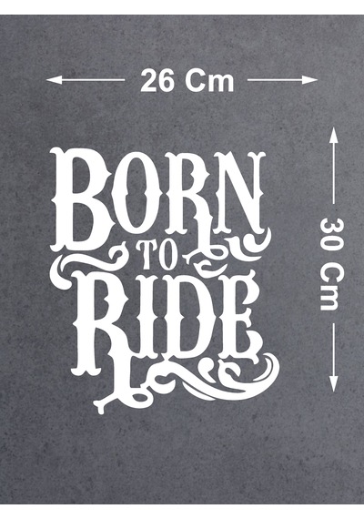 Born To Ride Sticker - Binmek İçin Doğmuş Sticker - Araba Oto Motosiklet Cam Sticker - 00066 30x26 Cm