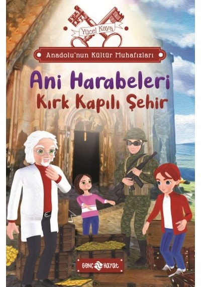 Ani Harabeleri: Kırk Kapılı Şehir - Anadolu'nun Kültür Muhafızları 8 - Yücel Kaya - Genç Hayat