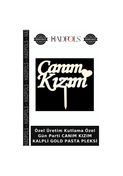 Özel Üretim Kutlama Özel Gün Parti Canım Kızım Kalpli Gold Pasta Pleksi Altın