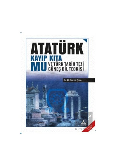 Atatürk Kayıp Kıta Mu ve Türk Tarih Tezi Güneş Dil Teorisi -  Sonçağ Yayınları