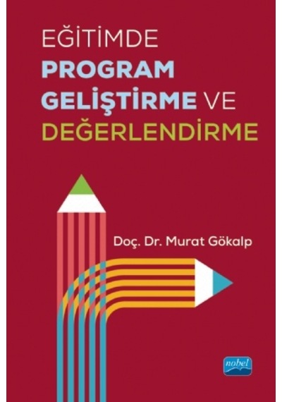 Eğitimde Program Geliştirme ve Değerlendirme  - Murat Gökalp  - Nobel Akademik Yayıncılık