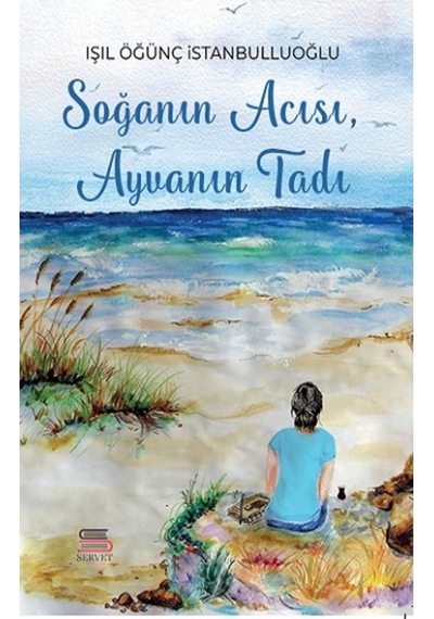 Soğanın Acısı Ayvanın Tadı - Işıl Övünç İstanbulluoğlu - Servet