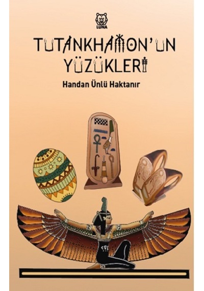 Tutankhamon'un Yüzükleri - Handan Ünlü Haktanır - Luna Yayınları
