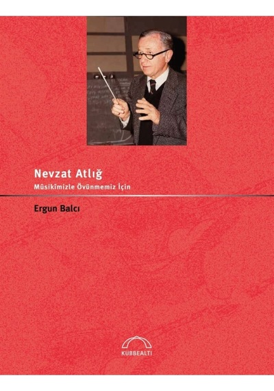 Nevzat Atlığ Musikimizle Övünmemiz Için - Ergun Balcı