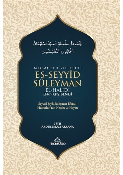 Es-Seyyid Süleyman El-Halidi En-Nakşibendi - Mecmuatu Silsileti - Abdulselam Akbana - Ravza Yayınları
