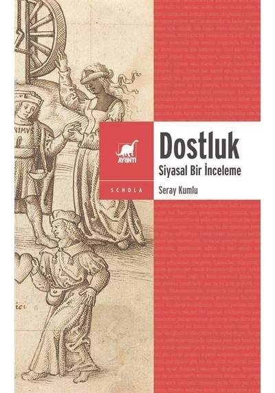 Dostluk - Siyasal Bir İnceleme - Seray Kumlu - Ayrıntı Yayınları