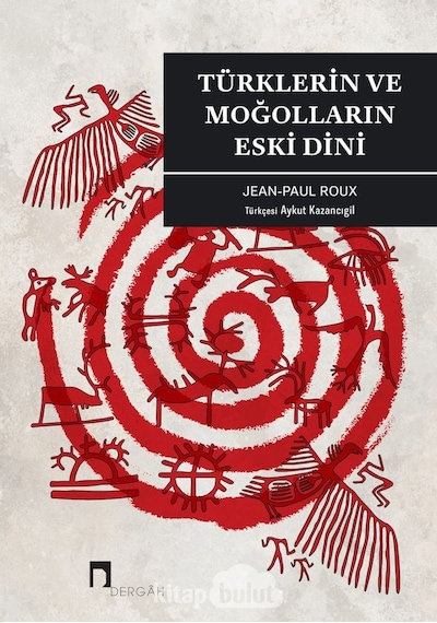 Türklerin Ve Moğolların Eski Dini Jean Paul Roux Dergah Yayinla 9786257005937