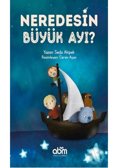 Neredesin Büyük Ayı? - Seda Akipek - Abm Yayınevi
