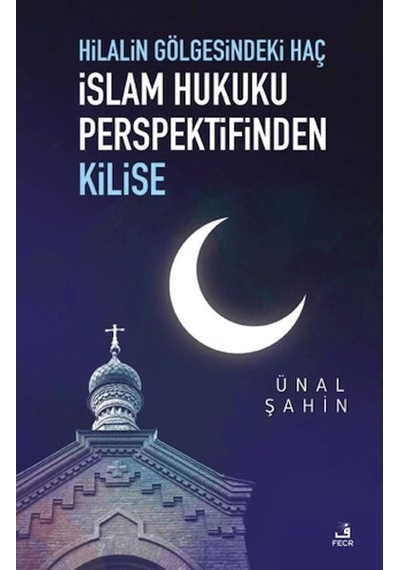 Hilalin Gölgesindeki Haç İslam Hukuku Perspektifinden Kilise