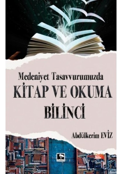 Medeniyet Tasavvurumuzda Kitap ve Okuma Bilinci - Abdülkerim Eviz - Çınaraltı Yayınları