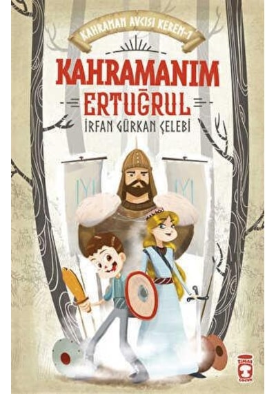 Kahraman Avcısı Kerem - 1 - Kahramanım Ertuğrul - İrfan Gürkan Çelebi - Timaş Çocuk