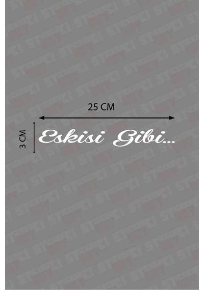 Eskisi Gibi Arka Cam Yazısı Sticker Beyaz 25 3 Cm