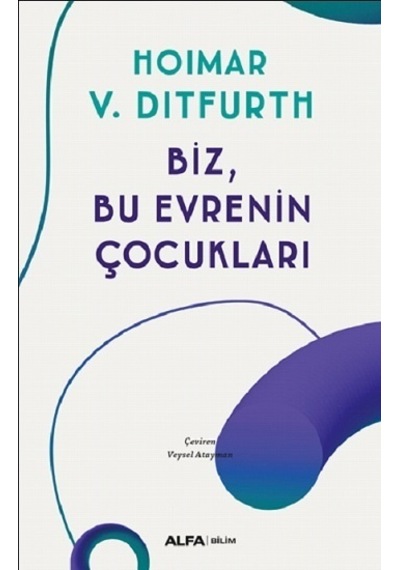 Biz Bu Evrenin Çocukları  - Hoimar Von Ditfurth  - Alfa Yayıncılık