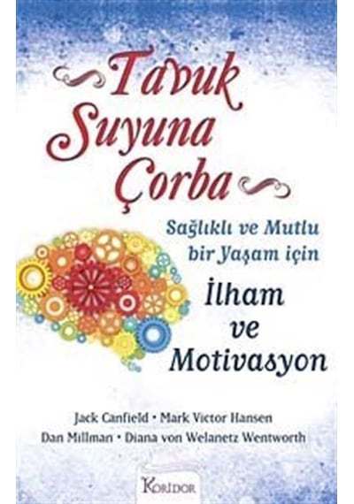 Sağlıklı ve Mutlu Bir Yaşam İçin İlham ve Motivasyon - Jack Canfield-M. V. Hansen - Koridor Yayıncılık