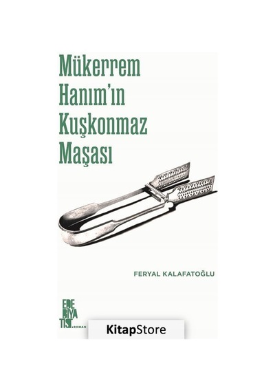 Mükerrem Hanım'ın Kuşkonmaz Masası - Feryal Kalafatoğlu - Edebiyatist