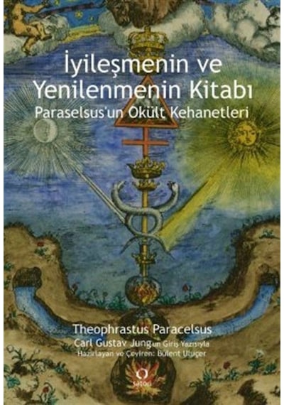 İyileşmenin ve Yenilenmenin Kitabı - Paraselsus'un Okült Kehanetleri - Theophrastus Paracelsus - Satori