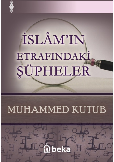 İslamın Etrafındaki Şüpheler Beka Yayınları