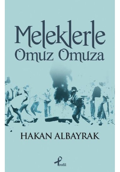 Meleklerle Omuz Omuza  - Hakan Albayrak  - Profil Kitap