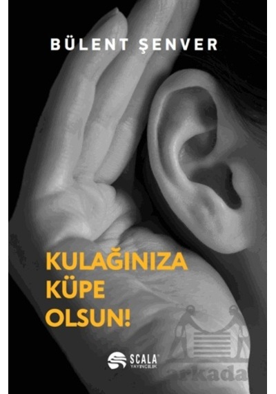 Kulağınıza Küpe Olsun Citliscala Yayıncılık Bülent Şenver