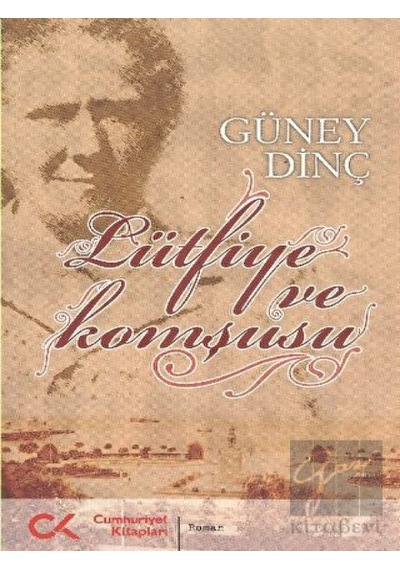 Lütfiye ve Komşusu - Güney Dinç - Cumhuriyet Kitapları