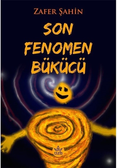 Son Fenomen Bükücü - Zafer Şahin - Elpis Yayınları
