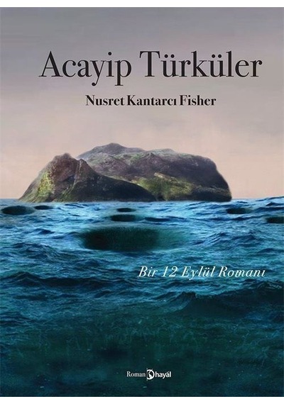 Acayip Türküler - Bir 12 Eylül Romanı - Nusret Kantarcı Fisher - Hayal