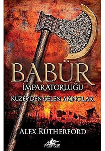 Babür İmparatorluğu: Kuzeyden Gelen Akıncılar: Babür İmparatorluğu Serisi 1