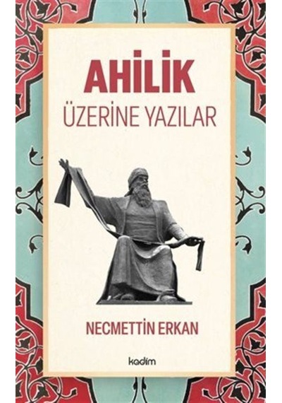Ahilik Üzerine Yazılar / Necmettin Erkan