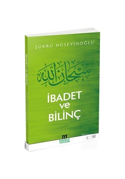 İbadet ve Bilinç - Şükrü Hüseyinoğlu - Ma'ruf