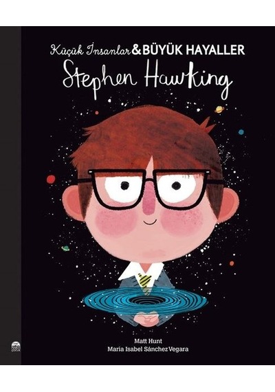 Stephen Hawking - Küçük İnsanlar Büyük Hayaller - Maria Isabel Sánchez Vegara - Martı Yayınları
