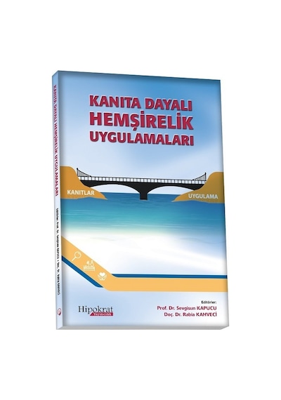 Kanıta Dayalı Hemşirelik Uygulamaları/Sevgisun Kapucu.Rabia