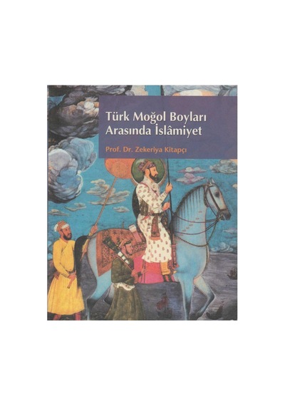 Türk Moğol Boyları Arasında İslâmiyet - Zekeriya Kitapçı İlk Baskı 2005